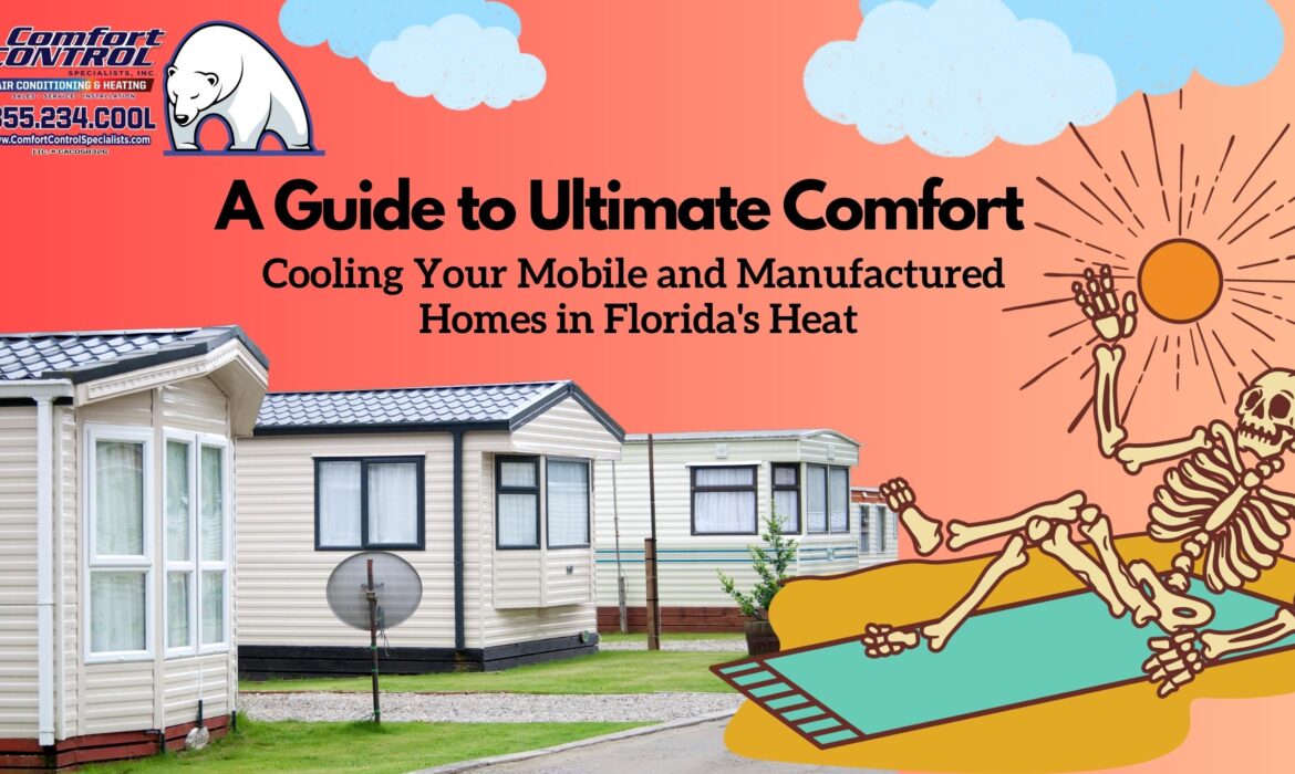 Cooling Your Mobile and Manufactured Homes in Florida’s Heat: A Comprehensive Guide to Ultimate Comfort